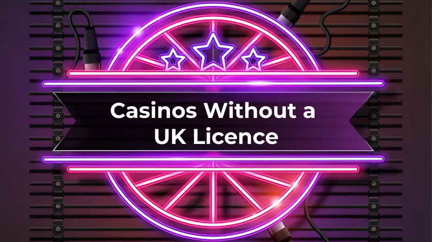 Review the list of casinos without a uk licence.