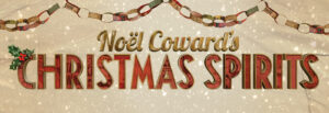 Noël Coward’s Christmas Spirits