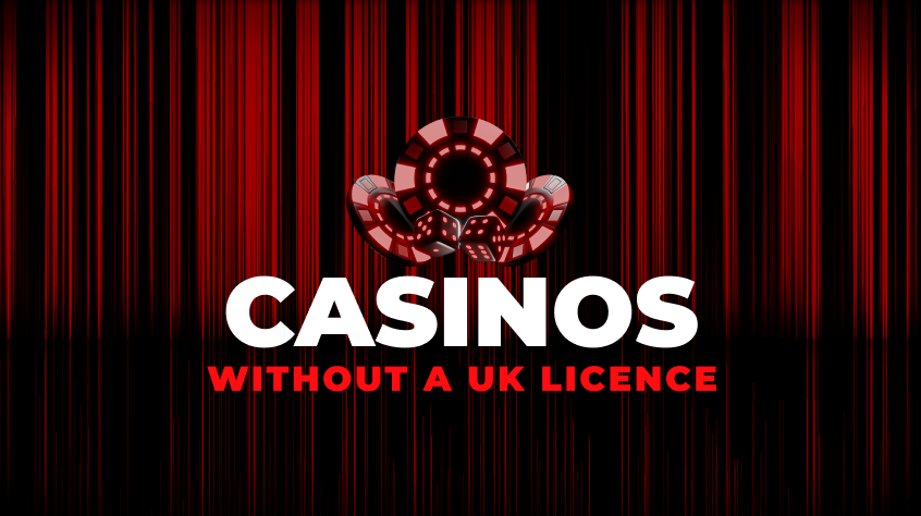 Casinos Without a UK Licence